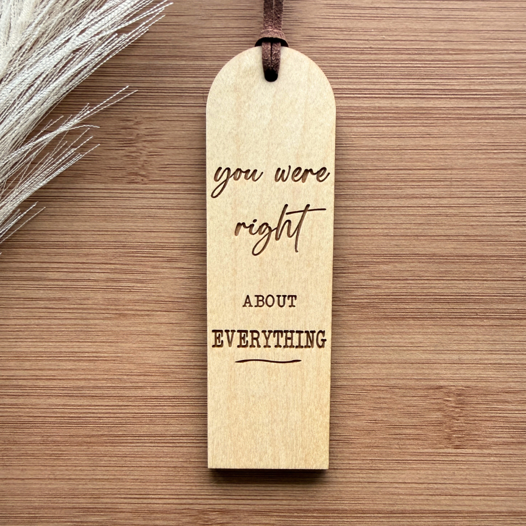 Funny Wooden Bookmark – Gift for Mom, Dad or Friend - You Were Right About Everything