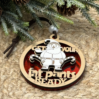 Get Your Fat Pants Ready – Funny Santa Christmas Ornament